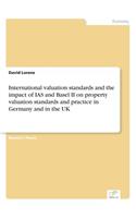 International valuation standards and the impact of IAS and Basel II on property valuation standards and practice in Germany and in the UK
