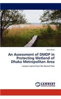 An Assessment of Dmdp in Protecting Wetland of Dhaka Metropolitan Area