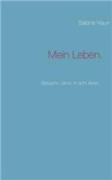 Mein Leben.: Siebzehn Jahre. In acht Akten.