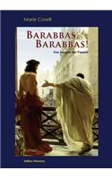 Barabbas, Barabbas!