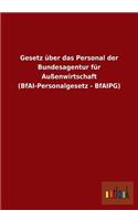 Gesetz Uber Das Personal Der Bundesagentur Fur Aussenwirtschaft (Bfai-Personalgesetz - Bfaipg)