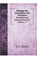 Beiträge Zur Geschichte Und Litteratur Der Italienischen Gelehrtenrenaissance. Volumes 1-3