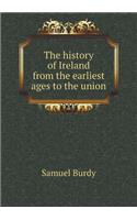 The History of Ireland from the Earliest Ages to the Union