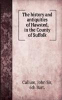 history and antiquities of Hawsted, in the County of Suffolk