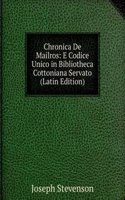 Chronica De Mailros: E Codice Unico in Bibliotheca Cottoniana Servato (Latin Edition)