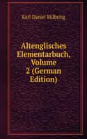 Altenglisches Elementarbuch, Volume 2 (German Edition)