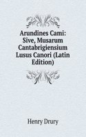 Arundines Cami: Sive, Musarum Cantabrigiensium Lusus Canori (Latin Edition)