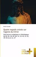 Quatre regards croisés sur l'agonie du Christ