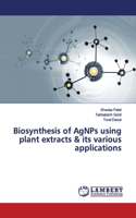 Biosynthesis of AgNPs using plant extracts & its various applications
