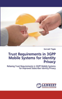 Trust Requirements in 3GPP Mobile Systems for Identity Privacy