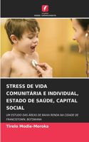 Stress de Vida Comunitária E Individual, Estado de Saúde, Capital Social
