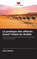 pratique des affaires avant l'Islam en Arabie