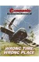 Wrong Time, Wrong Place