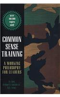 Common Sense Training: A Working Philosophy for Leaders