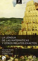 La lengua de las matematicas y otros relatos exactos