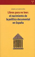 Libros Para No Leer: El Nacimiento de La Politica Documental En Espana