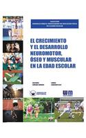 El Crecimiento y el desarrollo Neuromotor, Óseo y Muscular en la edad escolar