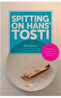 Spitting on Hans' tosti