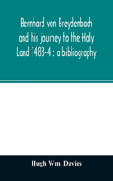 Bernhard von Breydenbach and his journey to the Holy Land 1483-4