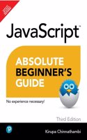 JavaScript Absolute Beginner's Guide | No Experience Necessary | 3rd Edition | - Pearson