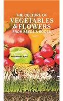 The Culture of Vegetable and Flowers from Seed and Roots