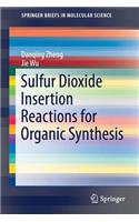 Sulfur Dioxide Insertion Reactions for Organic Synthesis