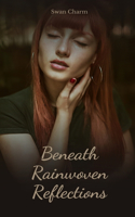 Beneath Rainwoven Reflections