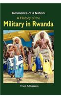 Resilience of a Nation. A History of the Military in Rwanda