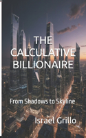 Calculative Billionaire: From Shadows to Skyline