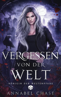 Vergessen von der Welt