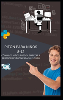 Pitón Para Niños 8-12 Cómo Los Niños Pueden Empezar a Aprender Python Para Su Futuro