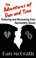 Adventures of Dan and Tina - Enduring and Recovering from Narcissistic Abuse