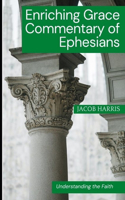 Enriching Grace Commentary of Ephesians