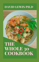 Whole 30 Cookbook: Delicious And Totally Cookbook Recipes