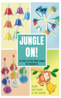 Jungle On! 24 Easy-to-Play Color Songs for Beginners: (4 Color-Coded Music for Bell Set)