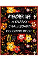 Teacher Life A Snarky Chalkboard Coloring Book