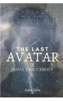 Last Avatar Of Jesus The Christ