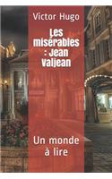Les misérables: Jean Valjean: Un monde à lire