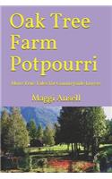 Oak Tree Farm Potpourri: More True Tales for Countryside Lovers