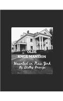 Olde Knox Mansion, Haunted in New York