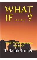 What If .... ?