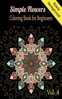 Simple Flowers Coloring book for Beginners Vol.4 Black Background: Mandala pattern Adults Coloring Book for Beginners Black edition