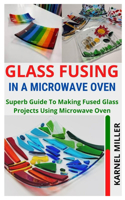 Glass Fusing in a Microwave Oven