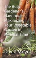 Busy Gardener's Handbook