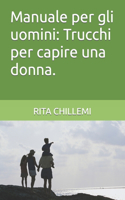 Manuale per gli uomini: Trucchi per capire una donna.