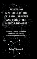Revealing Mysteries of the Celestial Spheres and Forgotten Meteor Showers