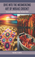 Dive into the Mesmerizing Art of Mosaic Crochet: Uncover Geometric Design Wonders Book