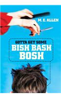 Gotta Get Some Bish Bash Bosh: (English)
