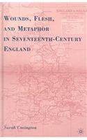 Wounds, Flesh, and Metaphor in Seventeenth-Century England