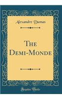 The Demi-Monde (Classic Reprint)
